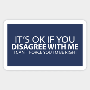 It's OK if you disagree with me Sticker